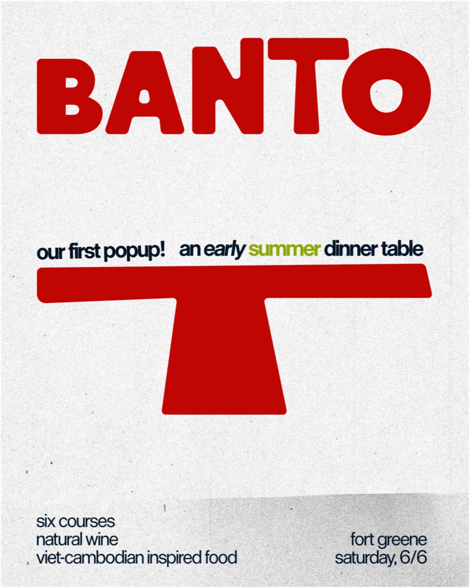 Banto first popup. An early summer dinner table. Six courses, natural wine, Viet-Cambodian inspired food. Fort Greene, Saturday 6/6.