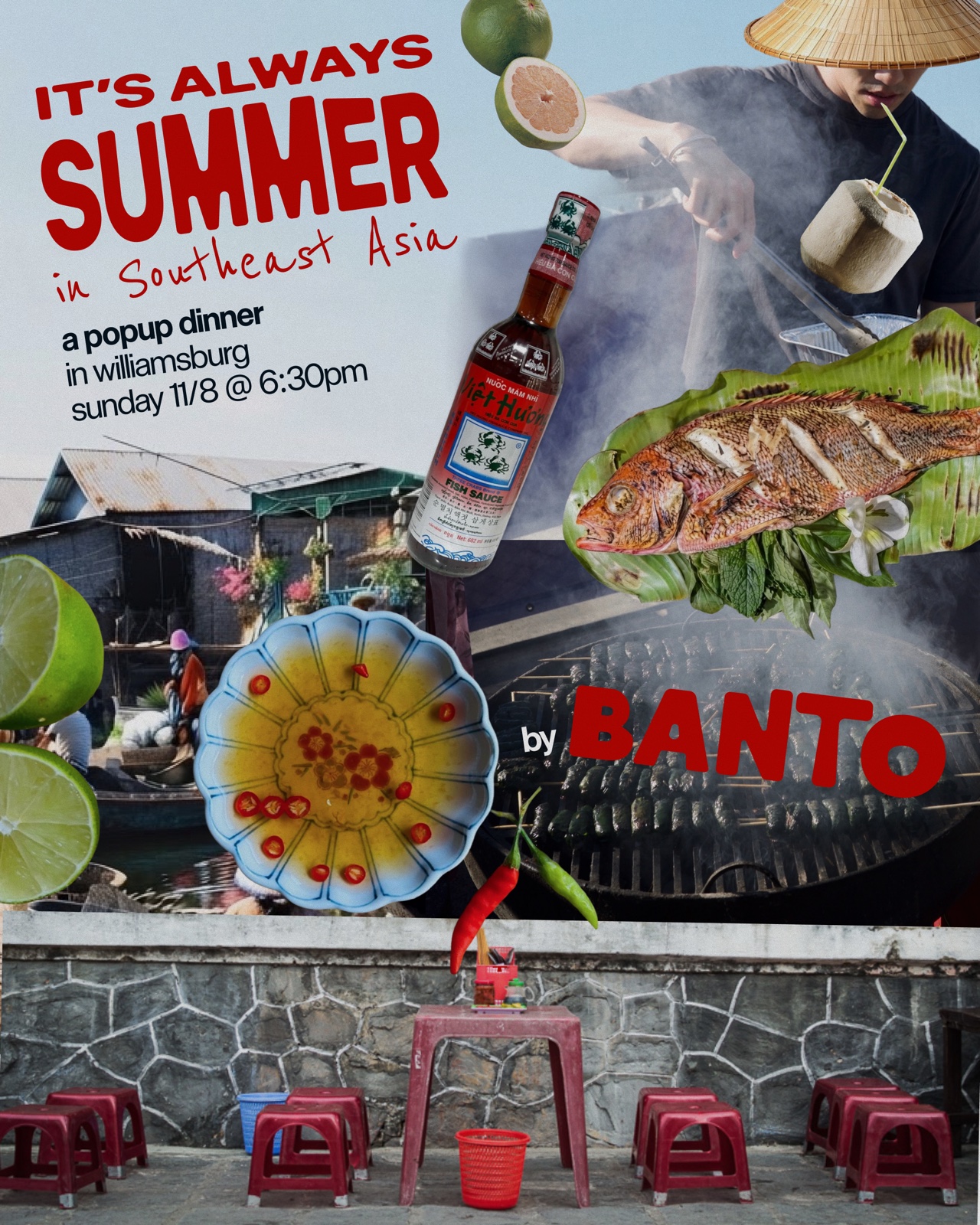 It’s always summer in Southeast Asia. Banto popup dinner in Williamsburg, Sunday November 8 at 6:30pm. A collage of a floating market, grilled fish, and a street-side table.